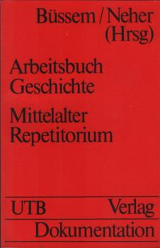 Arbeitsbuch Geschichte; Teil: Mittelalter : (3. - 16. Jh.).