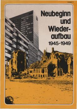 Neubeginn und Wiederaufbau : 1945 - 1949.