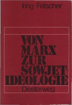 Von Marx zur Sowjetideologie : Darstellung, Kritik u. Dokumentation d. sowjet., jugoslaw. u. chines. Marxismus.