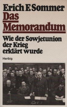 Das Memorandum : wie d. Sowjetunion d. Krieg erklärt wurde.