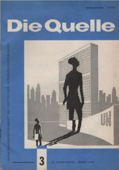 Die Quelle. Funktionärorgan des Deutschen Gewerkschaftsbundes. 12. Jahrgang, 1961, Heft 3.