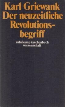 Der neuzeitliche Revolutionsbegriff : Entstehung u. Geschichte.