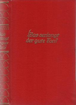 Was verlangt der gute Ton? : Ein Berater in allen Lebenslagen mit vielen Abb.
