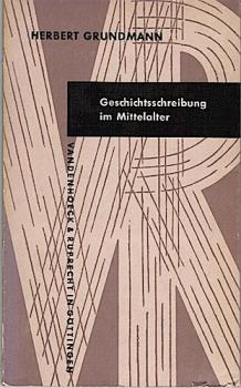 Geschichtsschreibung im Mittelalter. Gattungen - Epochen - Eigenart (= Kleine Vandenhoeck-Reihe, Bd. 209/210)
