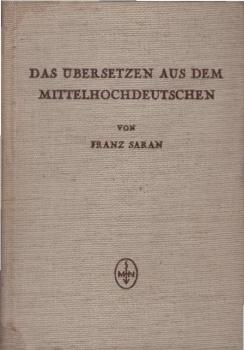 Das Übersetzen aus dem Mittelhochdeutschen : Eine Anleitg f. Studierende, Lehrer u. zum Selbstunterricht.