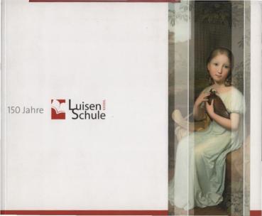 150 Jahre Luisenschule Kassel. 1855 - 2005.