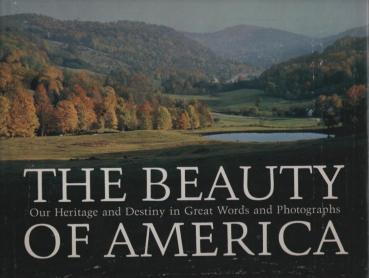 The beauty of America; our heritage and destiny in great words and photographs.
