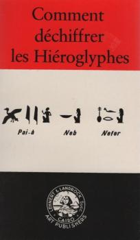 Comment déchiffrer les Hiéroglyphes.