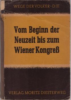 Wege der Völker, Ausgabe D, Band 3 : Vom beginn der Neuzeit bis zum Wiener Kongress