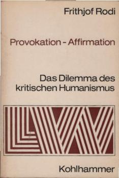 Provokation, Affirmation : Das Dilemma d. krit. Humanismus.