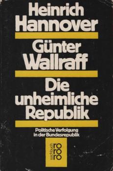 Die unheimliche Republik : polit. Verfolgung in d. Bundesrepublik.