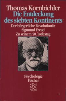 Die Entdeckung des siebten Kontinents : der bürgerliche Revolutionär Sigmund Freud ; zu seinem 50. Todestag.