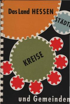 Das Land Hessen : Seine Städte, Kreise u. Gemeinden.