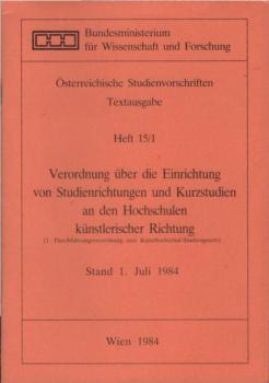 Verordnung über die Einrichtung von Studienrichtungen und Kurzstudien an den Hochschulen künstlerischer Richtung / 1. - Stand 1. Juli 1984. - 1984.