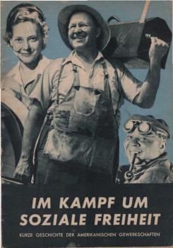 Im Kampf um soziale Freiheit : Kurze Geschichte der Amerikanischen Gewerkschaftsbewegung.