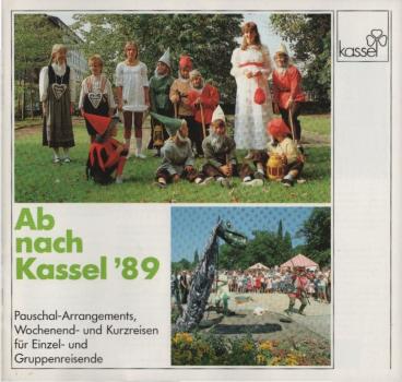 Ab nach Kassel `89 : Pauschal-Arrangements, Wochenend- und Kurzreisen für Einzel- und Gruppenreisende.