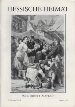 Hessische Heimat : Zeitschrift für Kunst, Kultur, Denkmalpflege; 35. Jahrgang / Heft 2, Sonderheft Alsfeld