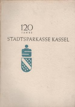 120 Jahre Stadtsparkasse Kassel : 1832 - 1952