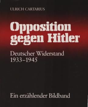 Opposition gegen Hitler : e. erzählender Bildbd.