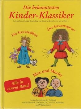 Die bekanntesten Kinder-Klassiker. Lehrreiche und lustige Geschichten von Kindern, die nicht brav sein wollten... ; alle in einem Band