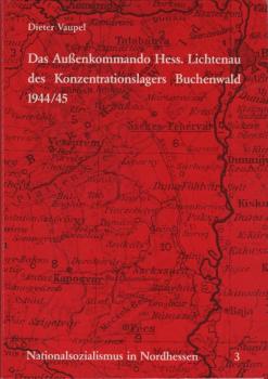Das Aussenkommando Hessisch Lichtenau des Konzentrationslagers Buchenwald 1944, 1945 : e. Dokumentation.