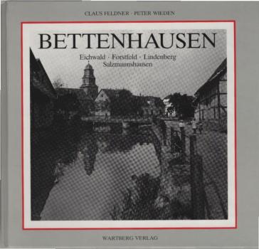 Bettenhausen : Eichwald, Forstfeld, Lindenberg, Salzmannshausen ; historische Photographien.