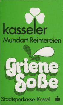 Griene Soße : 'm baar mehr als 200 Schnuddel-Gedichte uff Kasselänisch.