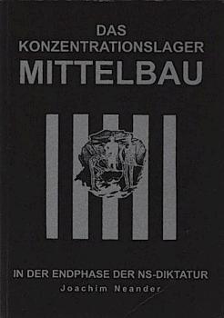 Das Konzentrationslager "Mittelbau" in der Endphase der nationalsozialistischen Diktatur : zur Geschichte des letzten im "Dritten Reich" gegründeten selbständigen Konzentrationslagers unter besonderer Berücksichtigung seiner Auflösungsphase.