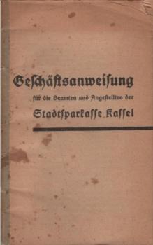 Geschäftsanweisung für die Beamten und Angestellten der Stadtsparkasse Kassel