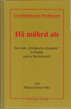 Hä mährd als : een Johr "Friddoochs-Gemähre" in Pladde und in Hochdeutsch ; [Geschichten aus Nordhessen].