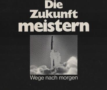 Die Zukunft meistern : Wege nach morgen