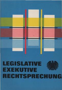 Legislative, Exekutive, Rechtsprechung.