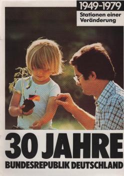 30 Jahre Bundesrepublik Deutschland : 1949 - 1979 ; Stationen einer Veränderung.