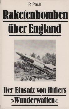 Raketenbomben über England : der Einsatz von Hitlers "Wunderwaffen".