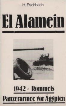El Alamein : 1942 - Rommels Panzerarmee vor Ägypten.
