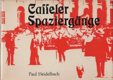 Casseler Spaziergänge : fünfzehn Sonntagsbetrachtungen und Photographien.