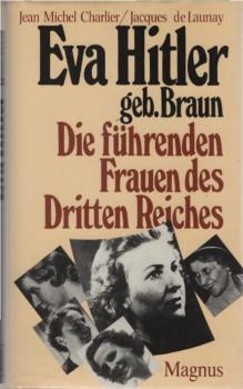 Eva Hitler geb[orene] Braun : d. führenden Frauen d. Dritten Reiches.