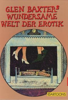 Glen Baxters wundersame Welt der Erotik.