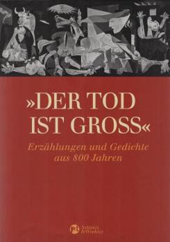Der Tod ist groß. Erzählungen und Gedichte aus 800 Jahren.