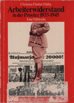 Arbeiterwiderstand in der Provinz : Arbeiterbewegung u. Faschismus in Kassel u. Nordhessen 1933 - 45 ; e. Fallstudie.