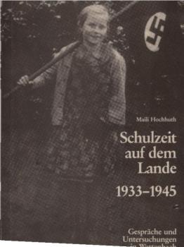 Schulzeit auf dem Lande : Gespräche u. Unters. über d. Jahre 1933 - 1945 in Wattenbach.