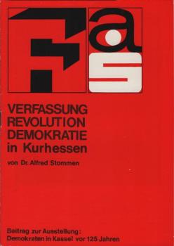 Verfassung, Revolution, Demokratie in Kurhessen : Beitr. zur Ausstellung: Demokraten in Kassel vor 125 Jahren ; [Ausstellung vom 12. - 30.3.1973, Foyer-Ausstellung d. Stadtsparkasse Kassel].