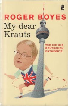 My dear Krauts : wie ich die Deutschen entdeckte.