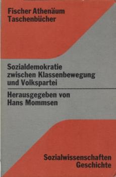 Sozialdemokratie zwischen Klassenbewegung und Volkspartei : Verhandlungen d. Sekt. Geschichte d. Arbeiterbewegung d. Dt. Historikertages in Regensburg, Okt. 1972.
