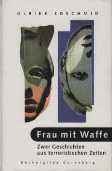 Frau mit Waffe : zwei Geschichten aus terroristischen Zeiten.