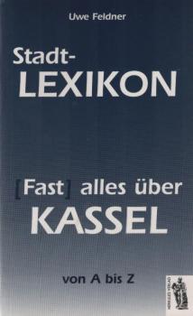(Fast) alles über Kassel : von A bis Z.