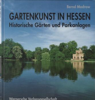 Gartenkunst in Hessen : historische Gärten und Parkanlagen.