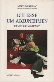 Ich esse um abzunehmen : die Methode Montignacs.
