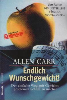 Endlich Wunschgewicht! : der einfache Weg, mit Gewichtsproblemen Schluß zu machen.