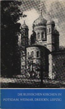 Die russischen orthodoxen Kirchen in Potsdam, Weimar, Dresden und Leipzig.